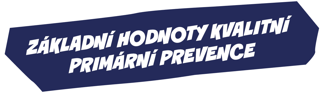 Základní hodnoty kvalitní primární prevence