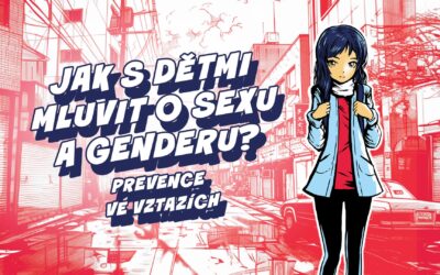 Jak mluvit s dětmi o vztazích a sexualitě aneb proč je otevřená komunikace důležitější než kdy dřív